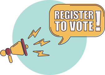 Speech bubble with megaphone, message, text register to vote. Megaphone announcement with trendy color shapes. Register to vote.