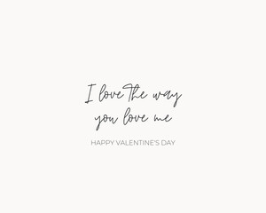 I love the way you love me Happy Valentine's Day Card or social media post