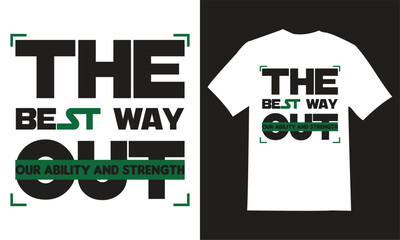 THE BEST WAY OUT T SHIRT DESIGN