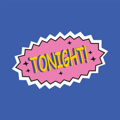 Tonight sticker. tonight isolated sign. tonight label. Graphic resources for a night out , drink , Restaurant 