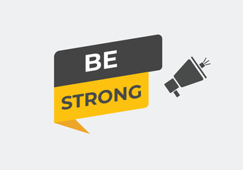 be strong Button. web template, Speech Bubble, Banner Label be strong.  sign icon Vector illustration
