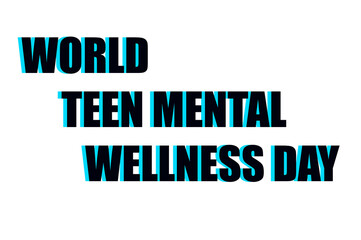 World Teen Mental Wellness Day