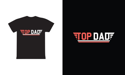 "Top Dad" typography vector father's quote t-shirt design.