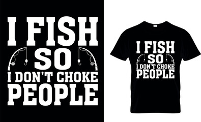  i fish so i don't choke people