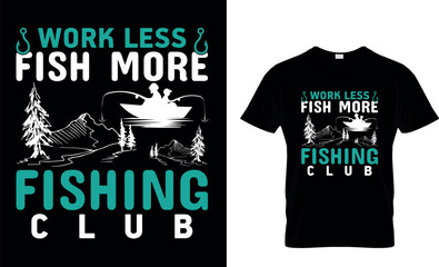work less fish more fishing club