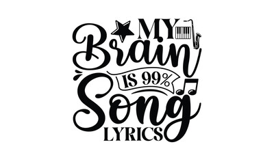 My Brain is 99 Song Lyrics, Playing musical instruments svg and t-shirt design, Template Vector and Sports illustration, EPS Editable File, For stickers, mugs