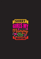 SORRY Girls MY Mommy MY Valentine