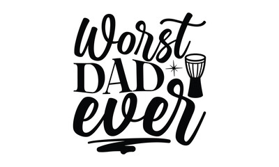 Worst dad ever, Playing musical instruments svg and t-shirt design, Template Vector and Sports illustration, EPS Editable File, For stickers, mugs