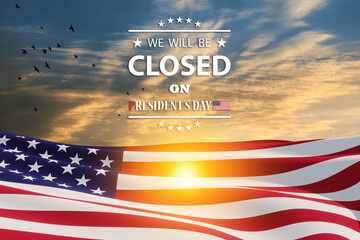 President's Day Background Design. American flag on a background of sky at sunset with a message. We will be Closed on President's Day.