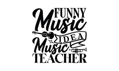 Funny Music Idea Music Teacher, Playing musical instruments t-shirt design, Colorful flat isolated templates vector illustration for plotter and laser cutting, svg, For stickers, Rock, mugs, etc, EPS 