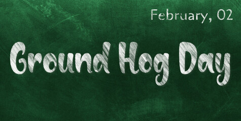 Obraz premium Happy Ground Hog Day, February 02. Calendar of February Chalk Text Effect, design