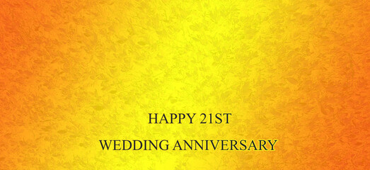 HAPPY WEDDING ANNIVERSARY 21ST TWENTY ONE TWENTY FIRST abstract background with orange