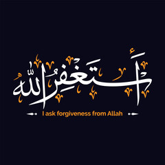 Fototapeta na wymiar astaghfirullah arabic calligraphy text design illustration background banner I seek forgiveness
