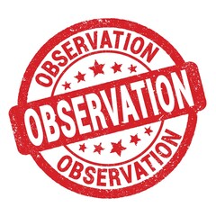 OBSERVATION text written on red round stamp sign.