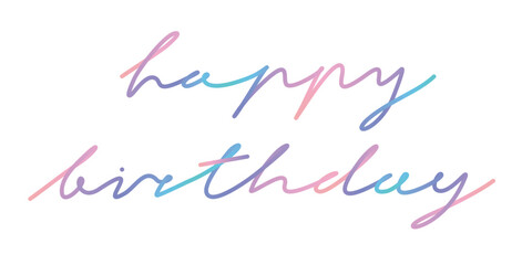 Happy Birthay. Handwritten Birthday Vector Illustration with Colorful Wishes Isolated on a White Background. Simple Rainbow Colors Minimalist Birthday Wishes ideal for Card, Banner, Party Decoration.