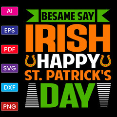 Fototapeta premium BESAME SAY IRISH HAPPY ST. PATRICK'S DAY T SHIRT DESIGN