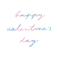 Happy Velentine's Day. Simple Romantic Vector Illustration with Colorful Handwritten Wishes. Hand Drawn Print with Pink-Blue Love Text isolated on a White Background ideal for Card, Banner, Greeting. 
