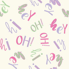 Cute, spring,conversational seamless pattern print, typography, lettering, positive quotes and slogans for fabric, textile, tshirt, sweatshirt, packaging, wrapping, tshirt, girls, women, kids, fashion