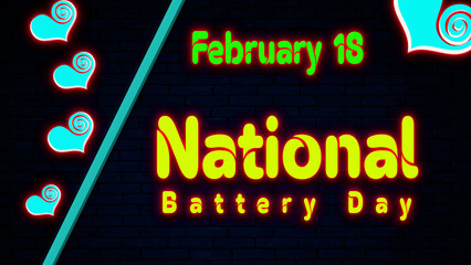 Happy National Battery Day, February 18. Calendar of February Neon Text Effect, design