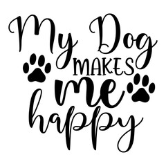 My Dog Makes Me Happy