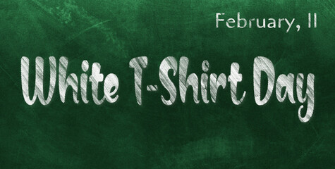 Obraz premium Happy White T-Shirt Day, February 11. Calendar of February Chalk Text Effect, design