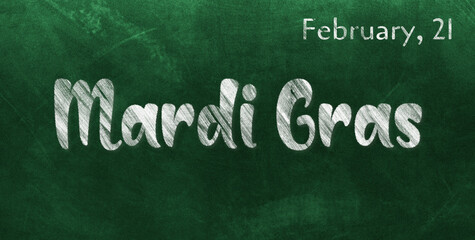 Happy Mardi Gras, February 21. Calendar of February Chalk Text Effect, design