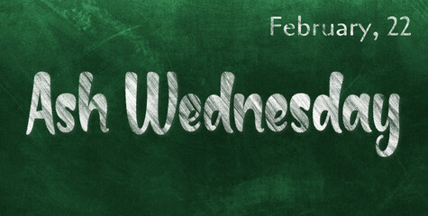 Happy Ash Wednesday, February 22. Calendar of February Chalk Text Effect, design