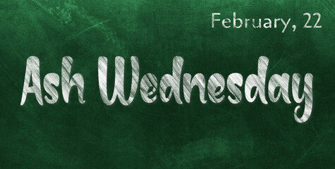 Fototapeta premium Happy Ash Wednesday, February 22. Calendar of February Chalk Text Effect, design