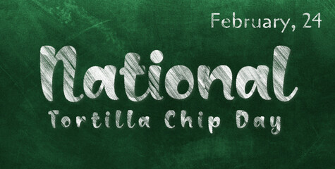 Obraz premium Happy National Tortilla Chip Day, February 24. Calendar of February Chalk Text Effect, design