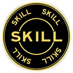 Black and gold color round label sticker with word skill on white background
