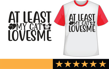 At least my cat loves me svg t shirt design