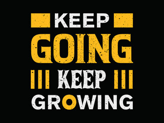 Keep going stay growing modern inspirational quotes t shirt design,