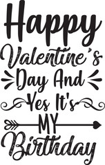 HAPPY Valentine's Day And yes IT'S MY BIRTHDAY