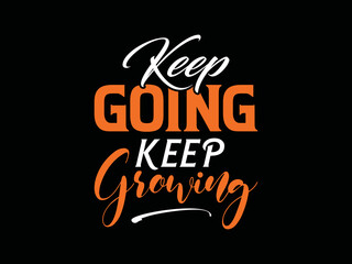 Keep going stay growing modern inspirational quotes t shirt design.
