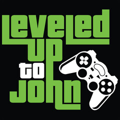 Leveled Up To John Gamer Gaming Funny Color Gift T-shirt