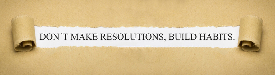 Don't make resolutions, build habits