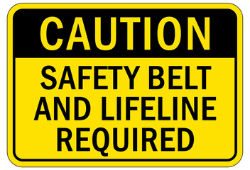 Safety harness, belt and lifeline sign and labels safety belt and lifeline required