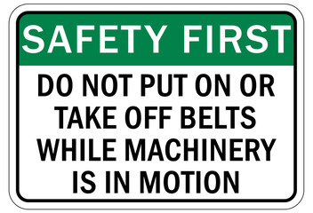 Safety harness, belt and lifeline sign and labels do not put on or take off belts while machinery is in motion