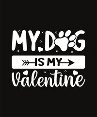 Happy valentine's day my dog is my valentine typography quotes t shirt design on red background