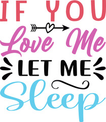 if you love me let me sleep