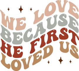 we love because he first loved us retro craft design.