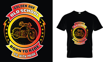 Golden age old school burn to ride die with pride... t shirt design template