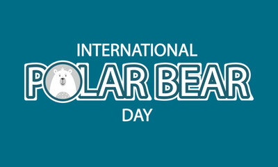 Polar bear day international typography, vector art illustration.