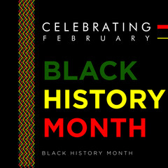 Black History Month. A remarkable history of African American History.
Annually Celebrated :
&bull;	United States of America and Canada
        (In February)
&bull;	Great Britain (In October)
