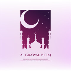 Al-Isra wal Mi'raj Translate: The night journey Prophet Muhammad Vector Illustration For Poster Template and Flyer, Simple Background of Isra Mi'raj Ceremony