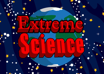 Planet Earth with Extreme Science text. Cartoon Space, cosmos. Vector cartoon illustration.