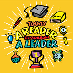 Today a reader tomorrow a leader, hand lettering. Wall art poster for kindergarten classroom