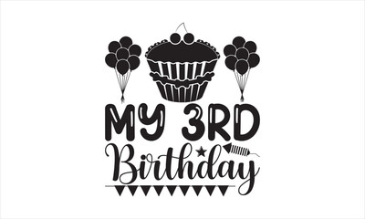 My 3rd birthday - Birthday T-shirt Design, Hand drawn vintage illustration with hand-lettering and decoration elements, SVG for Cutting Machine, Silhouette Cameo, Cricut.