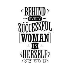 Behind every Successful woman is herself,Inspirational Quote Vector Design