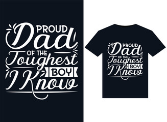 Proud Dad Of The Toughest Boy I Know illustrations for print-ready T-Shirts design